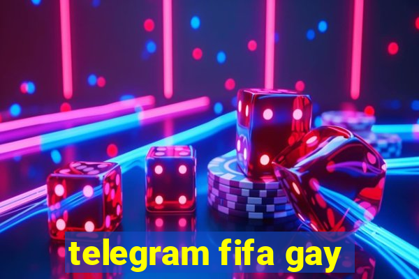 telegram fifa gay